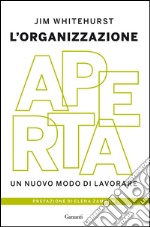 L'organizzazione aperta: Un nuovo modo di lavorare. E-book. Formato PDF ebook