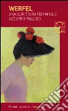 Una scrittura femminile azzurro pallido. E-book. Formato EPUB ebook di Franz Werfel