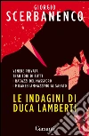 Le indagini di Duca Lamberti: Venere privata, Traditori di tutti, I ragazzi del massacro, I milanesi ammazzano al sabato. E-book. Formato EPUB ebook di Giorgio Scerbanenco