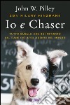 Io e Chaser: Tutto quello che ho imparato dal cane più intelligente del mondo. E-book. Formato EPUB ebook