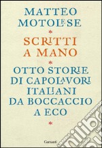 Scritti a mano: Come otto scrittori italiani hanno creato i loro capolavori. E-book. Formato EPUB ebook