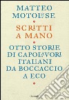 Scritti a mano: Come otto scrittori italiani hanno creato i loro capolavori. E-book. Formato PDF ebook