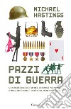 Pazzi di guerra - War Machine: L'incredibile storia del generale McChrystal e dell'intervento americano in Afghanistan. E-book. Formato PDF ebook