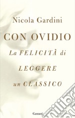 Con Ovidio: La felicità di leggere un classico. E-book. Formato EPUB