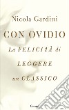 Con Ovidio: La felicità di leggere un classico. E-book. Formato EPUB ebook