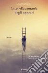 La sottile armonia degli opposti. E-book. Formato EPUB ebook