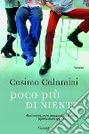 Poco più di niente. E-book. Formato EPUB ebook di Cosimo Calamini