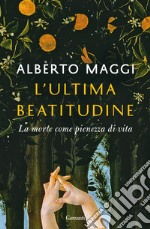 L'ultima beatitudine: La morte come pienezza di vita. E-book. Formato EPUB