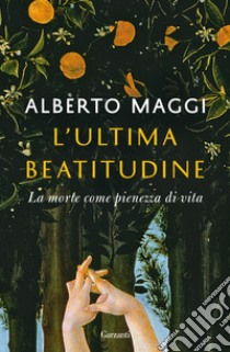 L'ultima beatitudine: La morte come pienezza di vita. E-book. Formato PDF ebook di Alberto Maggi