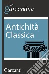 Antichità classica: le garzantine. E-book. Formato EPUB ebook