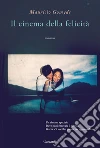 Il cinema della felicità. E-book. Formato EPUB ebook di Maurício Gomyde
