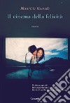Il cinema della felicità. E-book. Formato PDF ebook