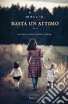 Basta un attimo. E-book. Formato PDF ebook di Michela Tilli