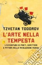 L'arte nella tempesta: L’avventura di poeti, scrittori e pittori nella rivoluzione russa. E-book. Formato EPUB ebook