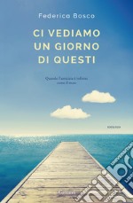 Ci vediamo un giorno di questi. E-book. Formato EPUB ebook