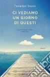 Ci vediamo un giorno di questi. E-book. Formato EPUB ebook