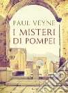 I misteri di Pompei. E-book. Formato EPUB ebook