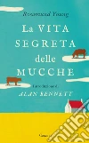 La vita segreta delle mucche. E-book. Formato PDF ebook di Rosamund Young