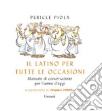 Il latino per tutte le occasioni: Manuale di conversazione per l'uomo d'oggi. E-book. Formato EPUB ebook