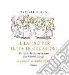 Il latino per tutte le occasioni: Manuale di conversazione per l'uomo d'oggi. E-book. Formato EPUB ebook