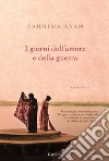 I giorni dell'amore e della guerra. E-book. Formato EPUB ebook