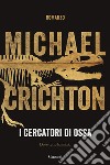 I cercatori di ossa. E-book. Formato EPUB ebook di Michael Crichton