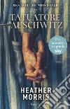 Il tatuatore di Auschwitz. E-book. Formato PDF ebook di Heather Morris