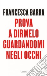 Prova a dirmelo guardandomi negli occhi. E-book. Formato EPUB ebook