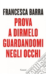 Prova a dirmelo guardandomi negli occhi. E-book. Formato PDF ebook