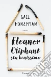 Eleanor Oliphant sta benissimo. E-book. Formato EPUB ebook di Gail Honeyman