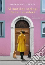 Al mattino stringi forte i desideri. E-book. Formato EPUB