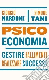 Psicoeconomia: Gestire fallimenti, realizzare successi. E-book. Formato EPUB ebook