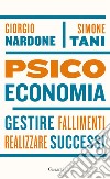 Psicoeconomia: Gestire fallimenti, realizzare successi. E-book. Formato PDF ebook