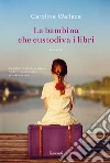 La bambina che custodiva i libri. E-book. Formato EPUB ebook di Caroline Wallace