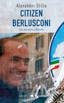 Citizen Berlusconi: Il cavalier miracolo. E-book. Formato EPUB ebook di Alexander Stille