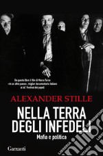 Nella terra degli infedeli: Mafia e politica. E-book. Formato EPUB