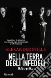 Nella terra degli infedeli: Mafia e politica. E-book. Formato EPUB ebook di Alexander Stille