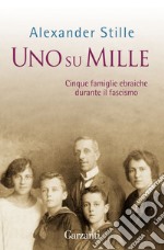 Uno su mille: Cinque famiglie ebraiche durante il fascismo. E-book. Formato EPUB ebook