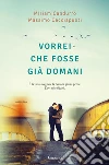Vorrei che fosse già domani. E-book. Formato EPUB ebook