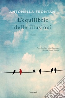 L’equilibrio delle illusioni. E-book. Formato EPUB ebook di Antonella Frontani