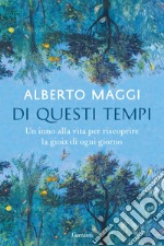 Di questi tempi: Un inno alla vita per riscoprire la gioia di ogni giorno. E-book. Formato EPUB ebook