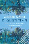 Di questi tempi: Un inno alla vita per riscoprire la gioia di ogni giorno. E-book. Formato PDF ebook di Alberto Maggi