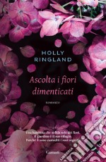 Ascolta i fiori dimenticati. E-book. Formato EPUB ebook