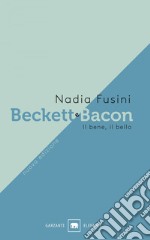 Beckett e Bacon: Il bene, il bello. E-book. Formato EPUB ebook