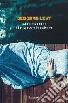 Come l'acqua che spezza la polvere. E-book. Formato EPUB ebook di Deborah Levy