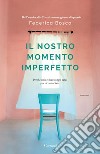 Il nostro momento imperfetto. E-book. Formato EPUB ebook di Federica Bosco