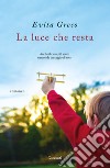 La luce che resta. E-book. Formato EPUB ebook di Evita Greco