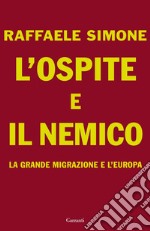 L'ospite e il nemico: La Grande Migrazione e l’Europa. E-book. Formato EPUB ebook