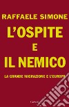 L'ospite e il nemico: La Grande Migrazione e l’Europa. E-book. Formato PDF ebook