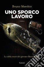 Uno sporco lavoro: La calda estate del giovane Bacci Pagano. E-book. Formato EPUB ebook